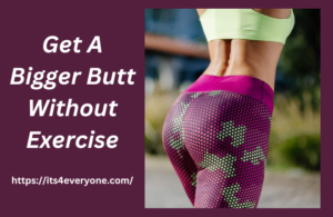 Bigger Butt Without Exercise