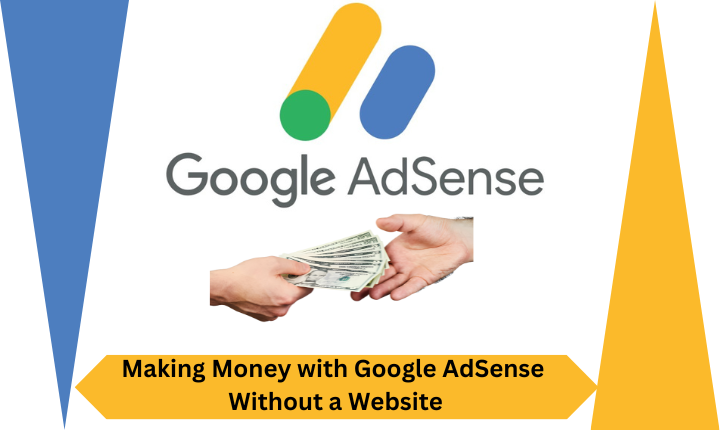 Money with Google AdSense Without a Website